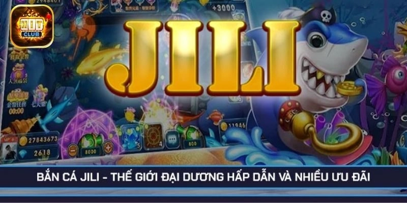 Jili bắn cá hỗ trợ đa nền tảng