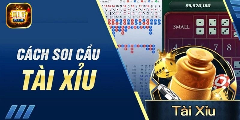 Hướng dẫn chi tiết các cách soi cầu tài xỉu từ Hitclub