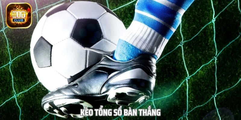 Các loại kèo bàn thắng